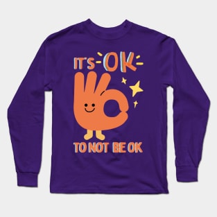 It's OK to not be OK Long Sleeve T-Shirt